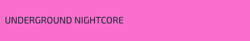 UNDERGROUND NIGHTCORE